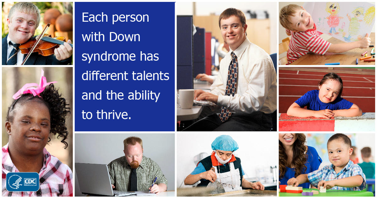 Series of photos of people of all ages with Down syndrome and the text: Each person with Down syndrome has different talents and the ability to thrive.